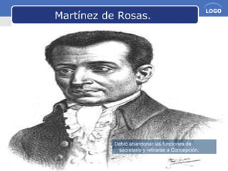 www.themegallery.com Company Name
LOGO
Martínez de Rosas.
Debió abandonar las funciones de
secretario y retirarse a Concepción.
 