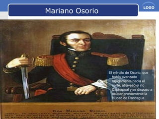 www.themegallery.com Company Name
LOGO
Mariano Osorio
El ejército de Osorio, que
había avanzado
rápidamente hacia el
norte, atravesó el río
Cachapoal y se dispuso a
ocupar prontamente la
ciudad de Rancagua
 