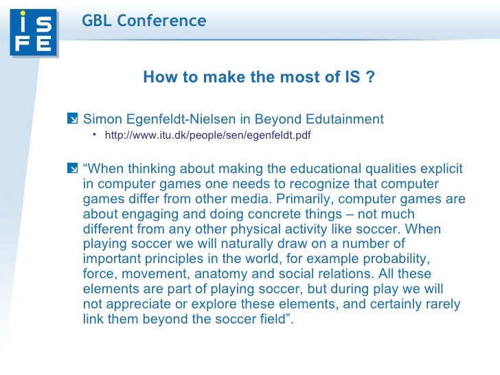 beyond edutainment a dissertation by simon egenfeldt-nielsen Educational potential of computer games (continuum dissertation, simon egenfeldt-nielsen aims to games that go beyond what we know as edutainment. beyond edutainment a dissertation by simon egenfeldt-nielsen Educational potential of computer games (continuum dissertation, simon egenfeldt-nielsen aims to games that go beyond what we know as edutainment.