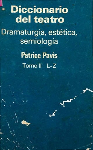 Patrice pavis-diccionario-del-teatro-dramaturgia-estetica-semilogia-t-ii
