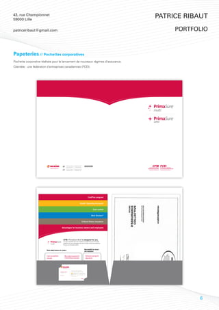 43, rue Championnet
59000 Lille
                                                                                                                                                                        Patrice Ribaut

patriceribaut@gmail.com                                                                                                                                                             portfolio



Papeteries // Pochettes corporatives
Pochette corporative réalisée pour le lancement de nouveaux régimes d’assurance.
Clientèle : une fédération d’entreprises canadiennes (FCEI).




                                                                                                                                                                        PrimaSure
                                                                                                                                                                        mulƟ

                                                                                                                                                                        PrimaSure
                                                                                                                                                                        uno




                                                                           Toll free number              Numéro sans frais                www.nexim.ca
                                                                           1 866 693-2342                1 866 686-3234
                               NEXIM CANADA INC.
                                                                         Toll free number                 Numéro sans frais
                                                                         1 888 686-1225                   1 888 686-1225




                                                                                                                                               CostPlus program


                                                                                                                                 Health Spending Accounts


                                                                                                                                                         Cost control


                                                                                                                                                     Best Doctors®

                                                                                                                                      Critical illness insurance


                                                       Advantages for business owners and employees




                                                             CFIB PrimaSure Multi is designed for you.
                                PrimaSure                    Our group beneﬁts plan was created to provide ﬁnancial and health
                                                             protection for your employees and also includes enhanced protection
                                                             for you, as a business owner.


                                                                                                                                         New beneﬁts for owners
                         Value added features for owners                                                                                 and employees

                          5 year occupational                      Non medical approval for                                               Enhanced coverage for
                          coverage                                 Critical Illness Insurance                                             dependants




                                                            NEXIM CANADA INC.
                                                            CABINET DE SERVICES FINANCIERS



                                                                                             2540, boul. Daniel-Johnson
                                                   Stéphanie Dion                            bureau 908, Laval QC H7T 2S3
                                                   Coordonnatrice - FCEI
                                                                                                   450 686-3234 | 1 866 686-3234
                                                                                                 450 686-1225 | 1 888 686-1225
                                                   (Poste 226)
                                                                                             s.dion@nexim.ca


                                                                                             GESTIONNAIRE DU RÉSEAU CONSEILLER FCEI




                                                                                                                                                                                          6
 