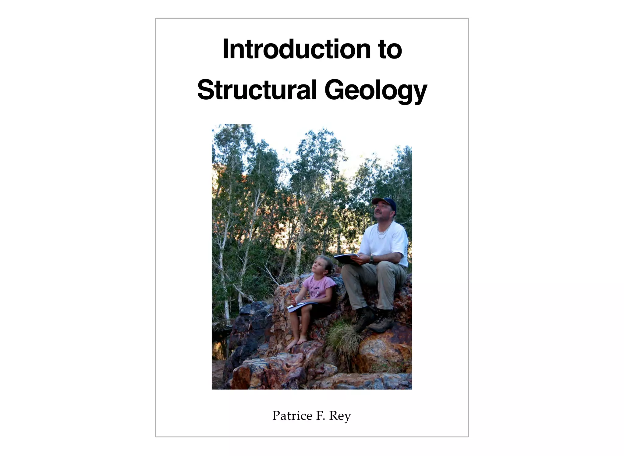 Introduction to
Structural Geology
Patrice F. Rey
 