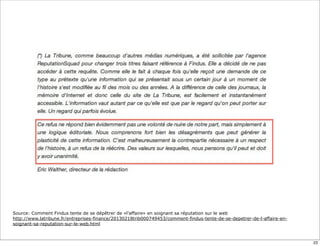 Source: Comment Findus tente de se dépêtrer de «l’affaire» en soignant sa réputation sur le web
http://www.latribune.fr/entreprises-finance/20130218trib000749453/comment-findus-tente-de-se-depetrer-de-l-affaire-en-
soignant-sa-reputation-sur-le-web.html
23
 
