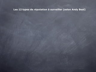 Les 12 types de réputation à surveiller (selon Andy Beal)
 