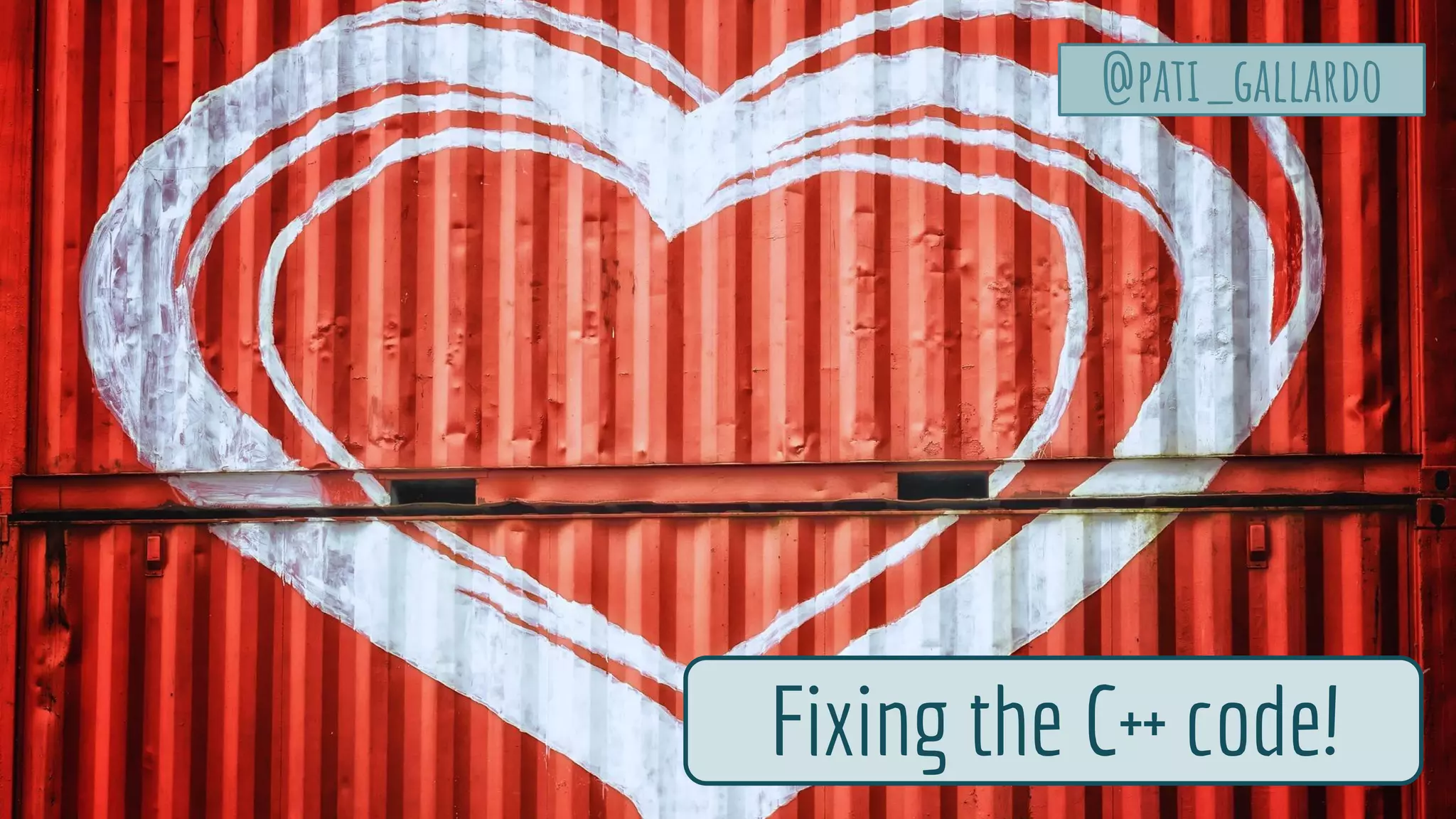 Fixing the C++ code!
@pati_gallardo
 