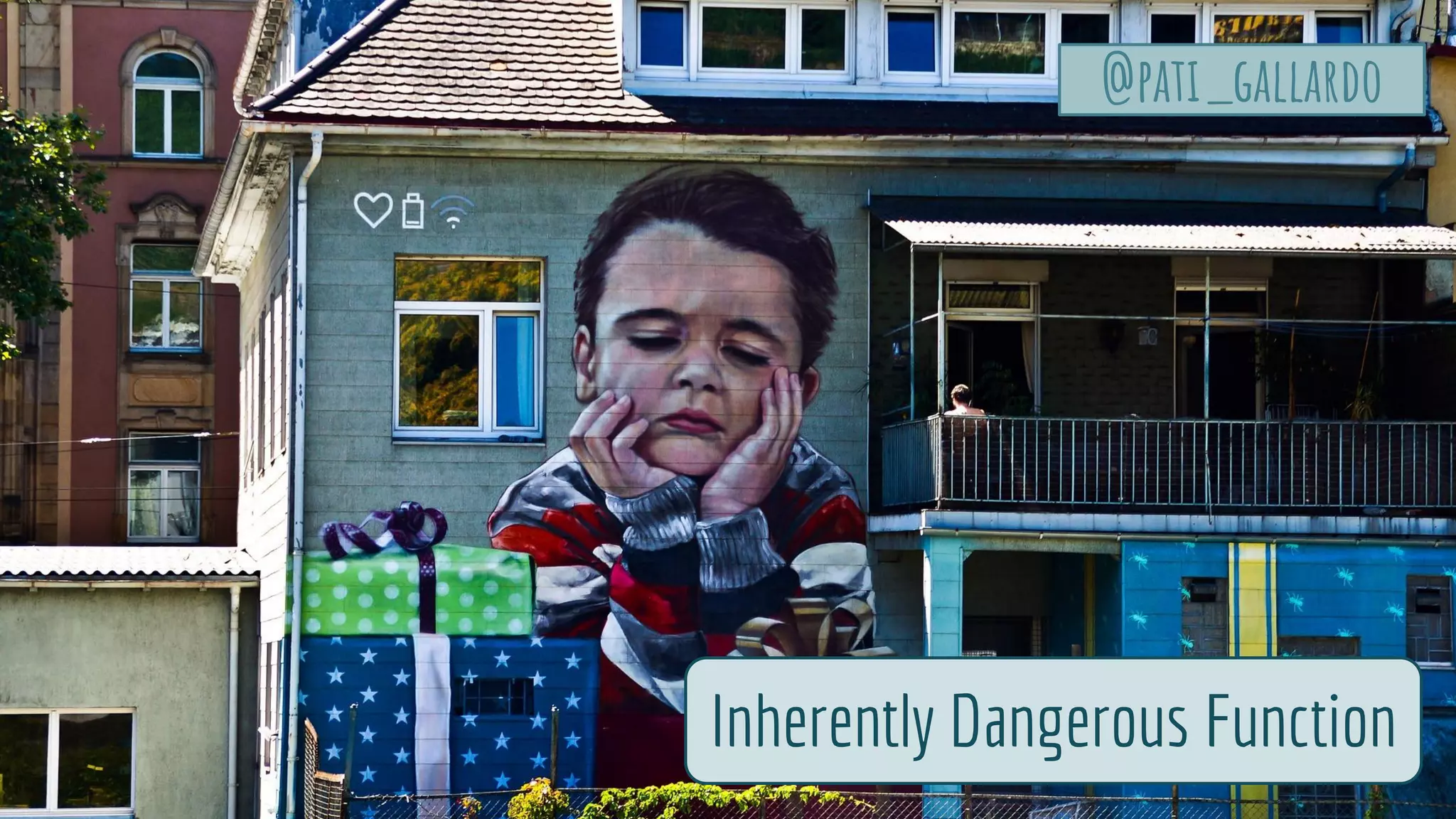 Inherently Dangerous Function
@pati_gallardo
 