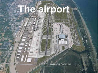 The airport PATRICIA CABELLO 