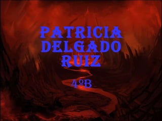 Patricia delgado Ruiz 4ºB 