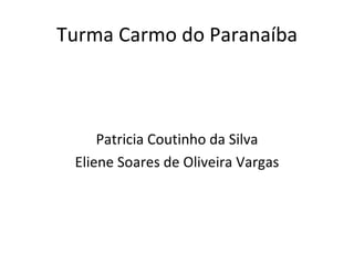 Turma Carmo do Paranaíba



     Patricia Coutinho da Silva
 Eliene Soares de Oliveira Vargas
 