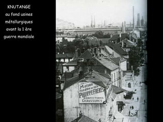 KNUTANGE au fond usines métallurgiques avant la 1 ère guerre mondiale 