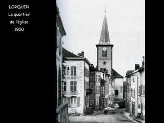LORQUIN Le quartier de l’église 1900 