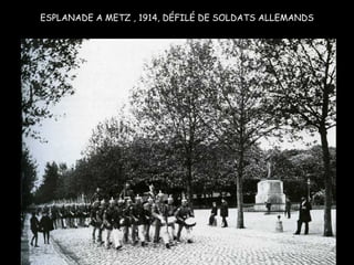 ESPLANADE A METZ , 1914, DÉFILÉ DE SOLDATS ALLEMANDS 