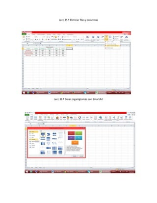 Lecc 35 ª Eliminar filas y columnas
Lecc 36 ª Crear organigramas con SmartArt
 