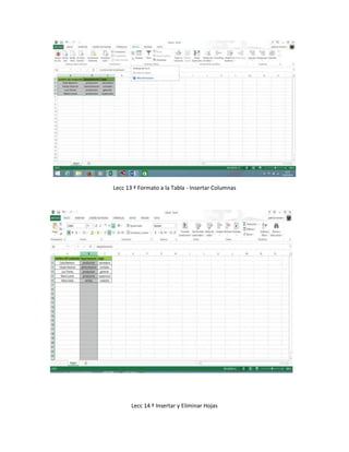 Lecc 13 ª Formato a la Tabla - Insertar Columnas
Lecc 14 ª Insertar y Eliminar Hojas
 
