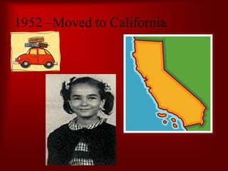 1952 –Moved to California
 