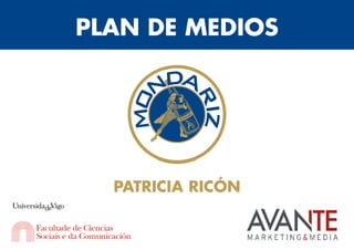 PLAN DE MEDIOS
PATRICIA RICÓN
 