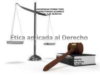 UNIVERSIDAD FERMIN TORO
VICERECTORADO ACAEMICO
ESCUEL A DE DERECHO
ESTUDIANTE:
Patricia Rosales
CI: 24.140.698
 