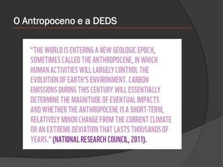 O Antropoceno e a DEDS
 