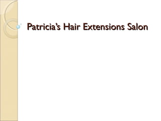 Patricia’s Hair Extensions Salon
 