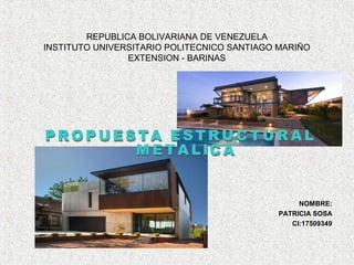 REPUBLICA BOLIVARIANA DE VENEZUELA
INSTITUTO UNIVERSITARIO POLITECNICO SANTIAGO MARIÑO
EXTENSION - BARINAS
NOMBRE:
PATRICIA SOSA
CI:17509349
 