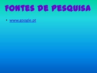 www.google.ptFontes de pesquisa