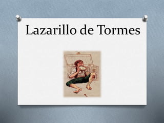 Lazarillo de Tormes
 