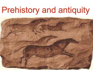 Prehistory and antiquity
 