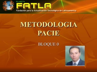 METODOLOGIA PACIE BLOQUE 0 