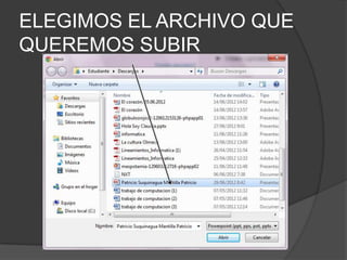ELEGIMOS EL ARCHIVO QUE
QUEREMOS SUBIR
 