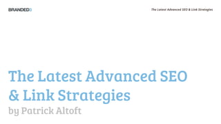 The Latest Advanced SEO & Link Strategies




The Latest Advanced SEO
& Link Strategies
by Patrick Altoft
 