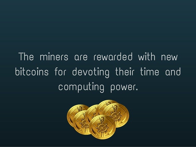 12.5 bitcoins are rewarded to miners every 10 minutes