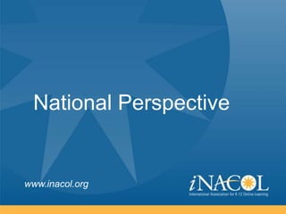 National Perspective


www.inacol.org
 