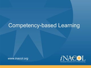 Competency-based Learning




www.inacol.org
 