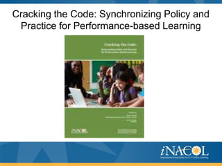 Cracking the Code: Synchronizing Policy and
 Practice for Performance-based Learning
 