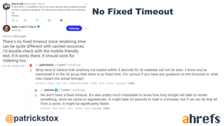 @patrickstox
No Fixed Timeout
 