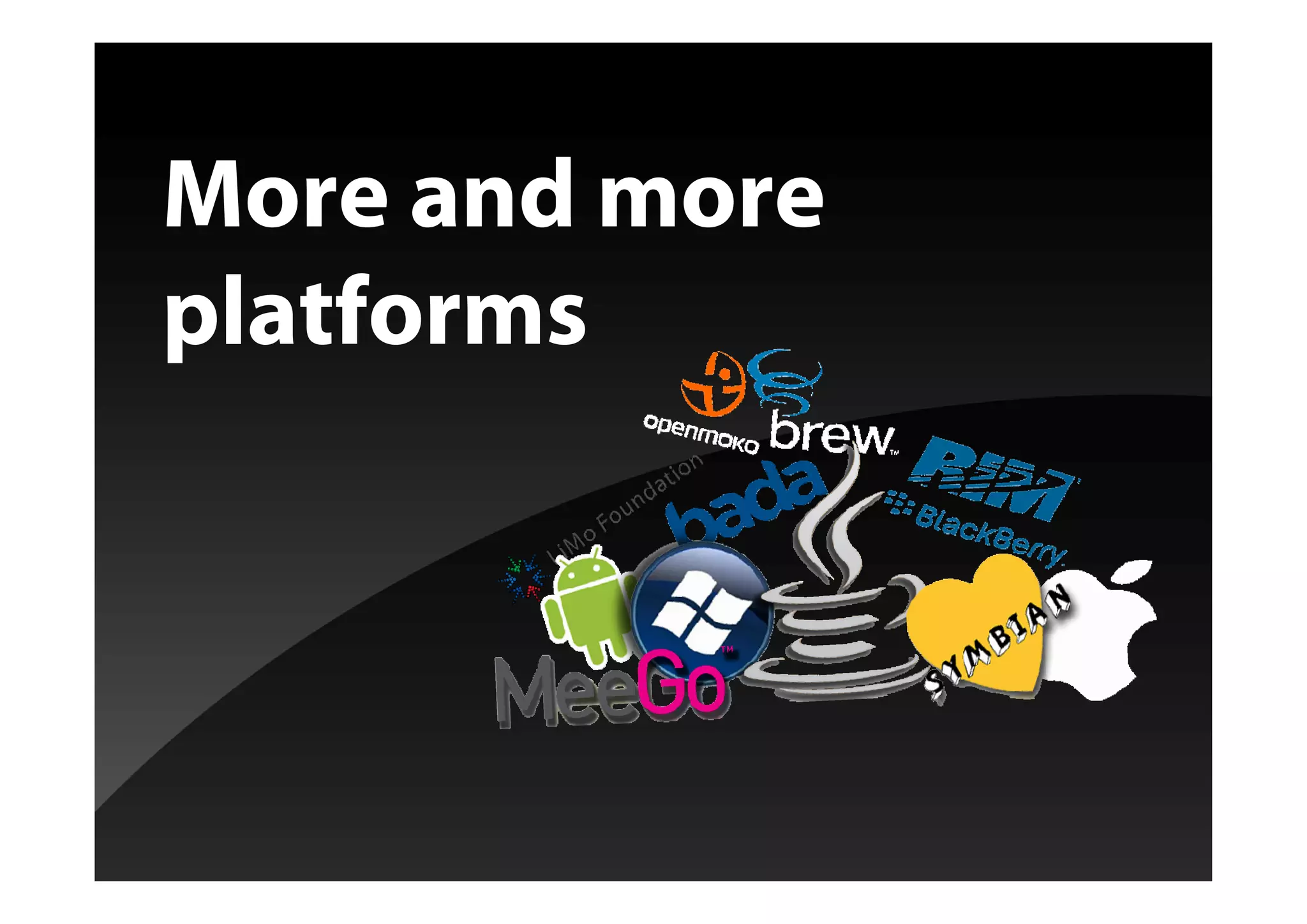 More and more
platforms