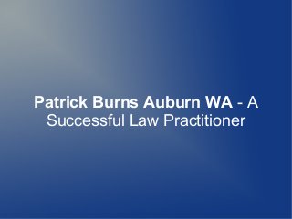 Patrick Burns Auburn WA - A
Successful Law Practitioner

 