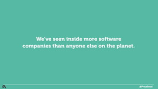 We’ve seen inside more software
companies than anyone else on the planet.
@PriceIntel
 