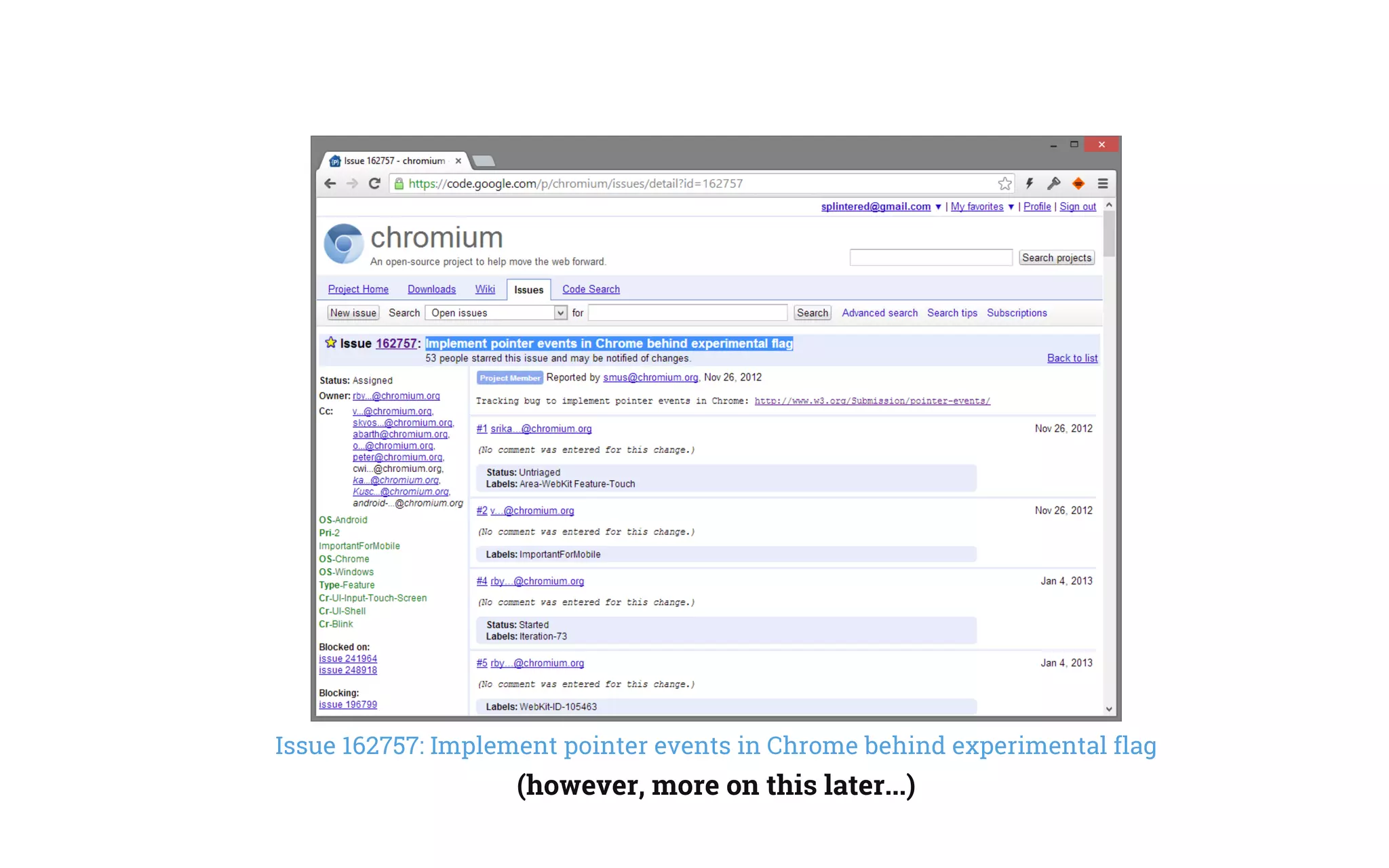 Issue 162757: Implement pointer events in Chrome behind experimental flag
(however, more on this later...)
 
