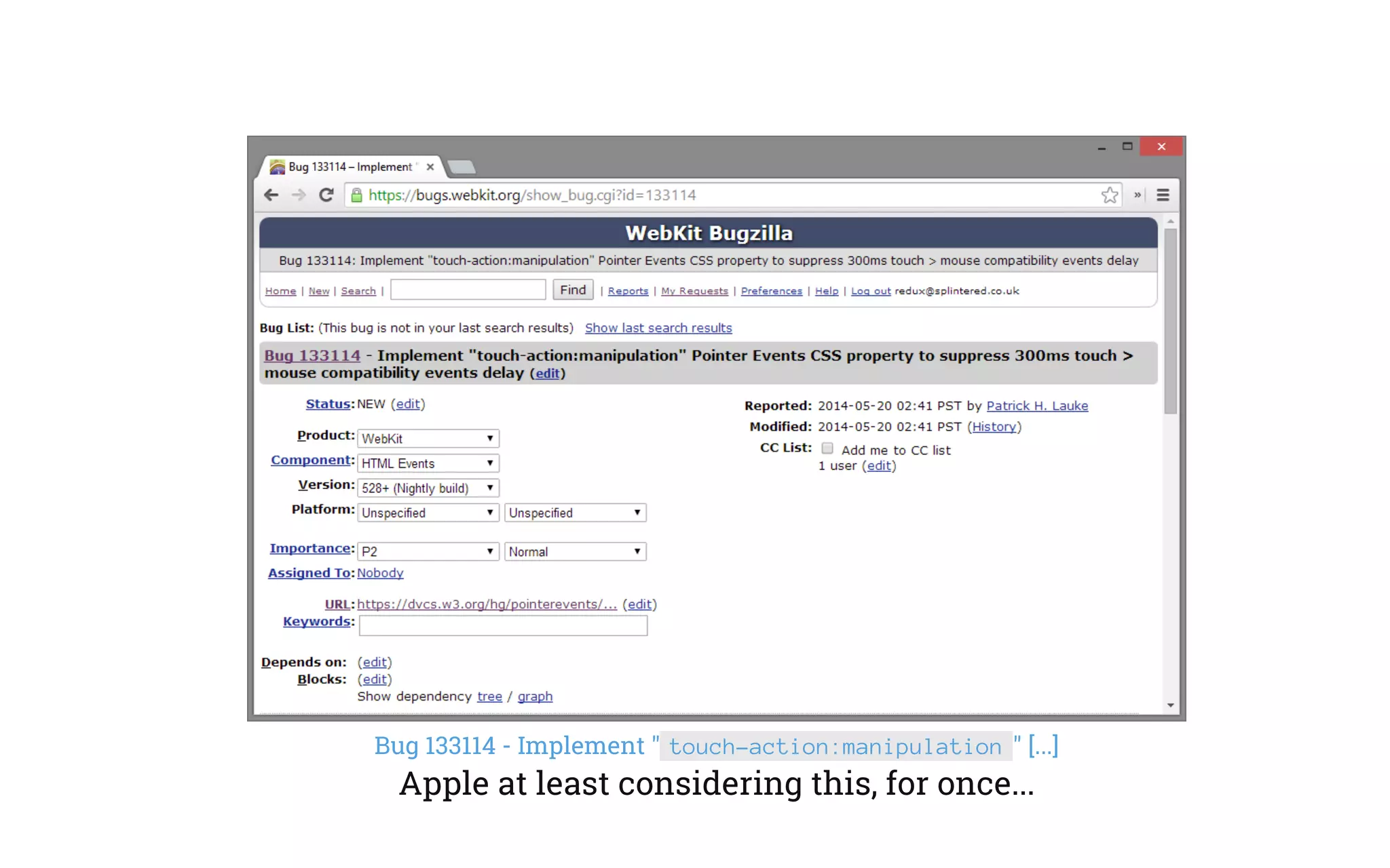 Bug 133114 - Implement " touch-action:manipulation " [...]
Apple at least considering this, for once...
 