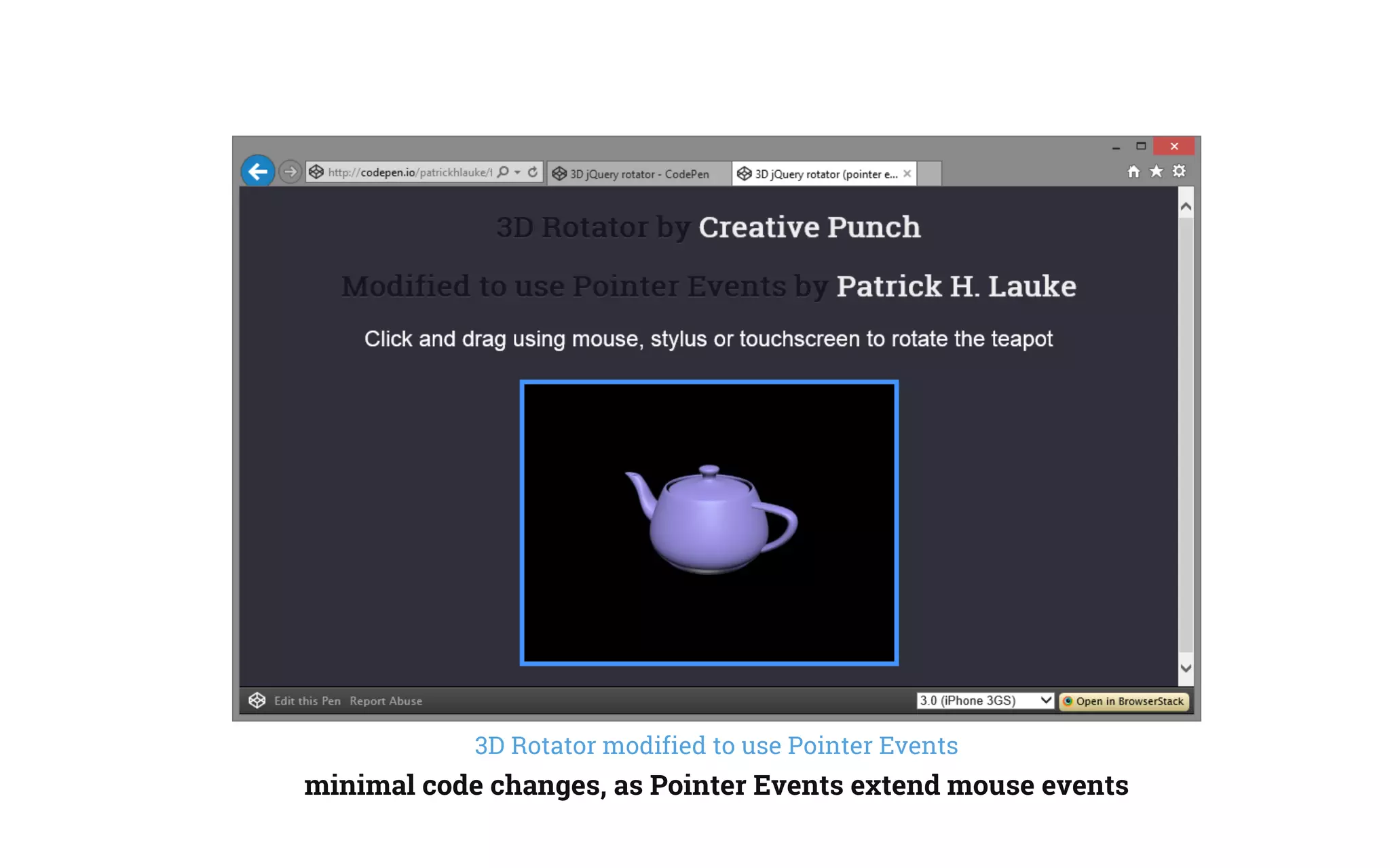 3D Rotator modified to use Pointer Events
minimal code changes, as Pointer Events extend mouse events
 