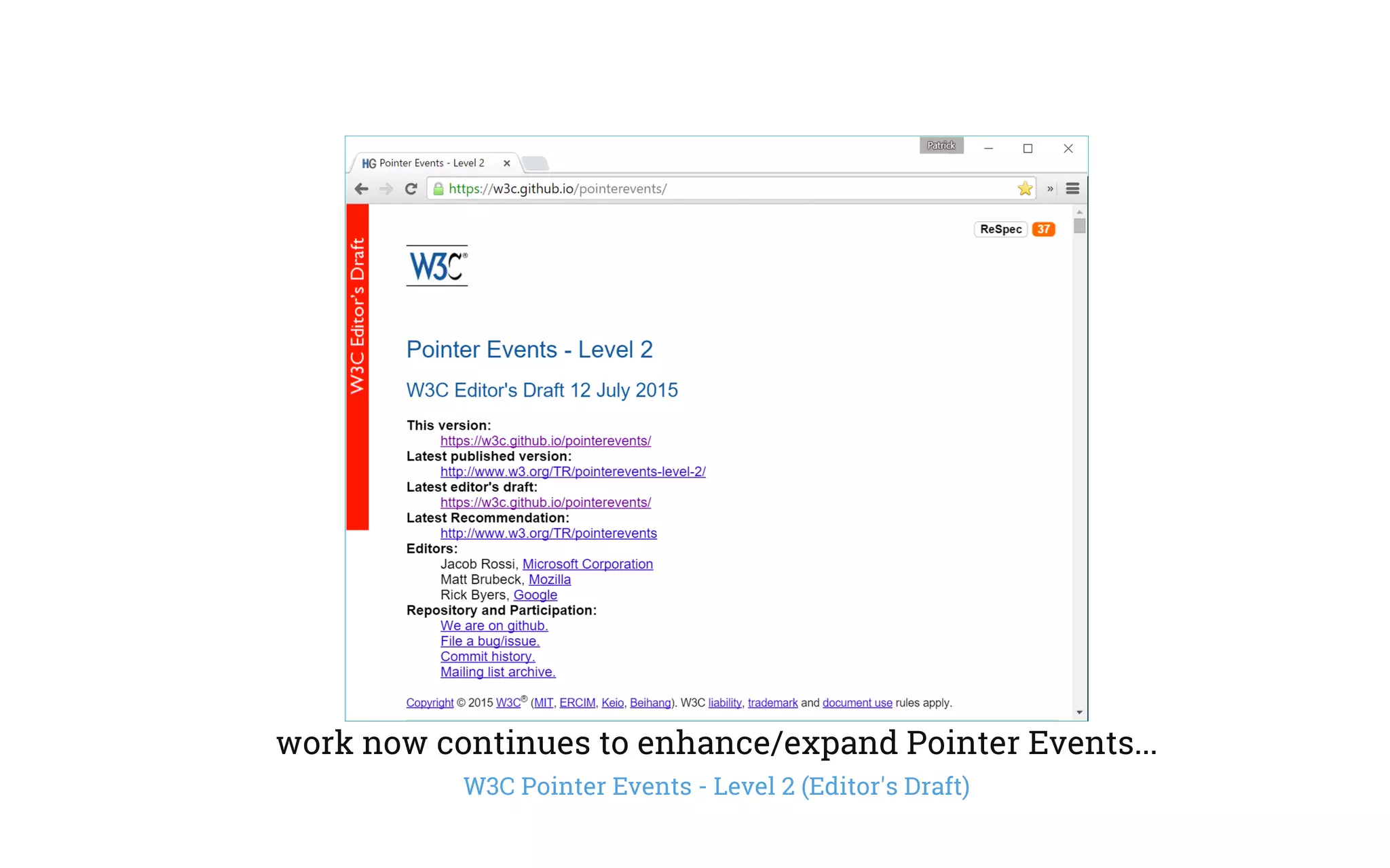 work now continues to enhance/expand Pointer Events...
W3C Pointer Events - Level 2 (Editor's Draft)
 