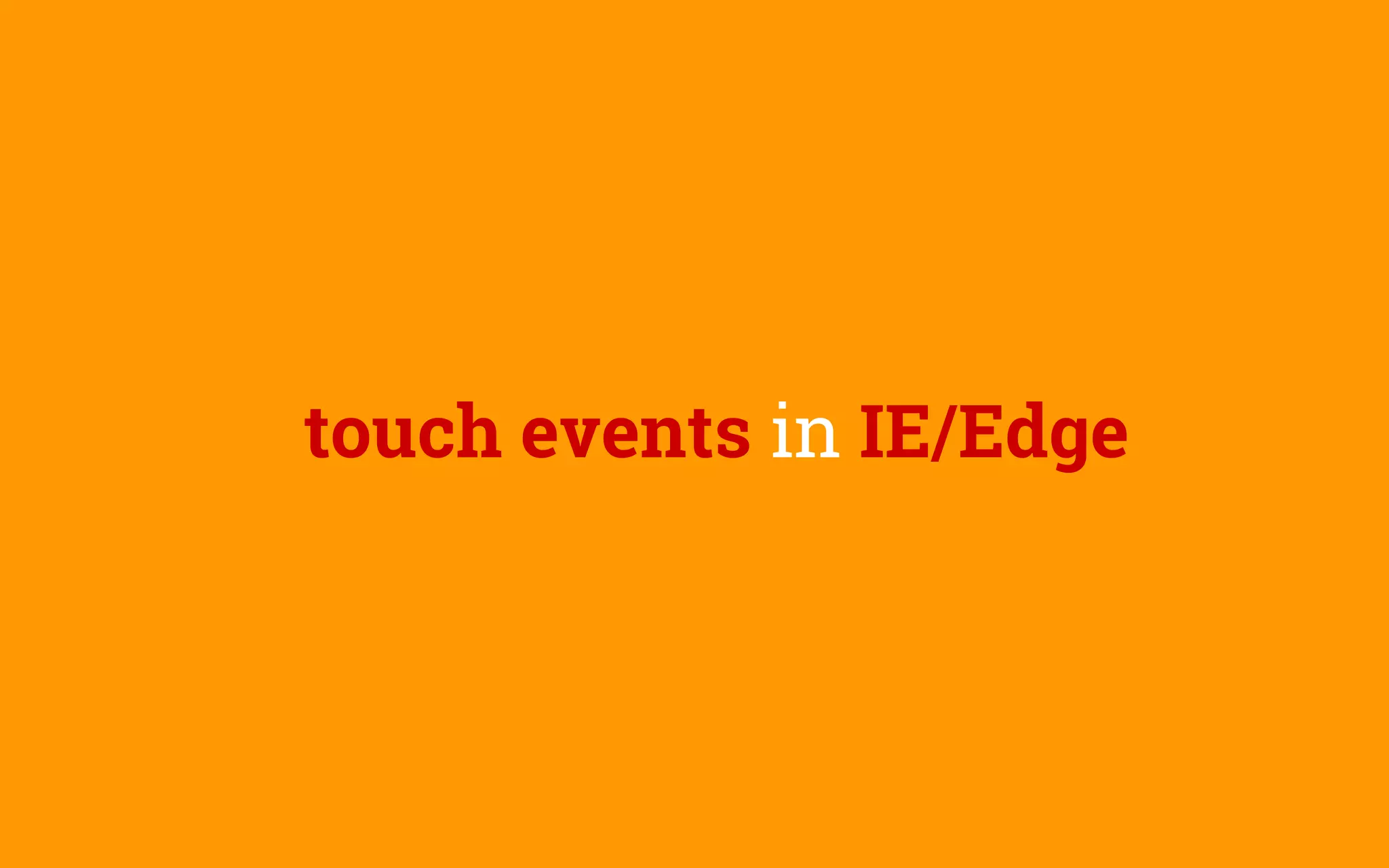 touch events in IE/Edge
 