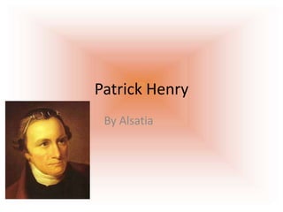 Patrick Henry By Alsatia 