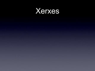 Xerxes
 