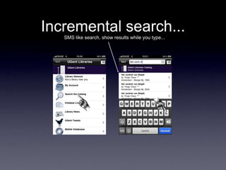 Incremental search...
   SMS like search, show results while you type...
 