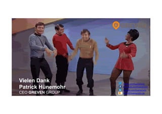 12
twitter.com/huenemohr
facebook.com/huenemohr
linkedin.com/huenemohr
[BLOG] huenemohr.de
Vielen Dank
Patrick Hünemohr
CEO GREVEN GROUP
 