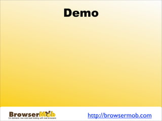 Demo




  http://browsermob.com
 