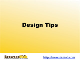 Design Tips




      http://browsermob.com
 