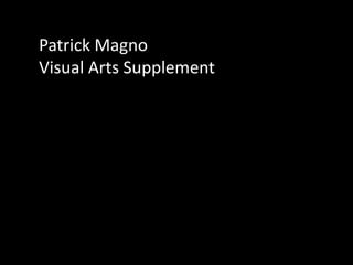 Patrick Magno Visual Arts Supplement  